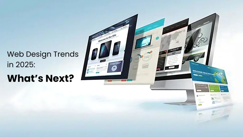 Web Design Trends in 2025: What’s Next?